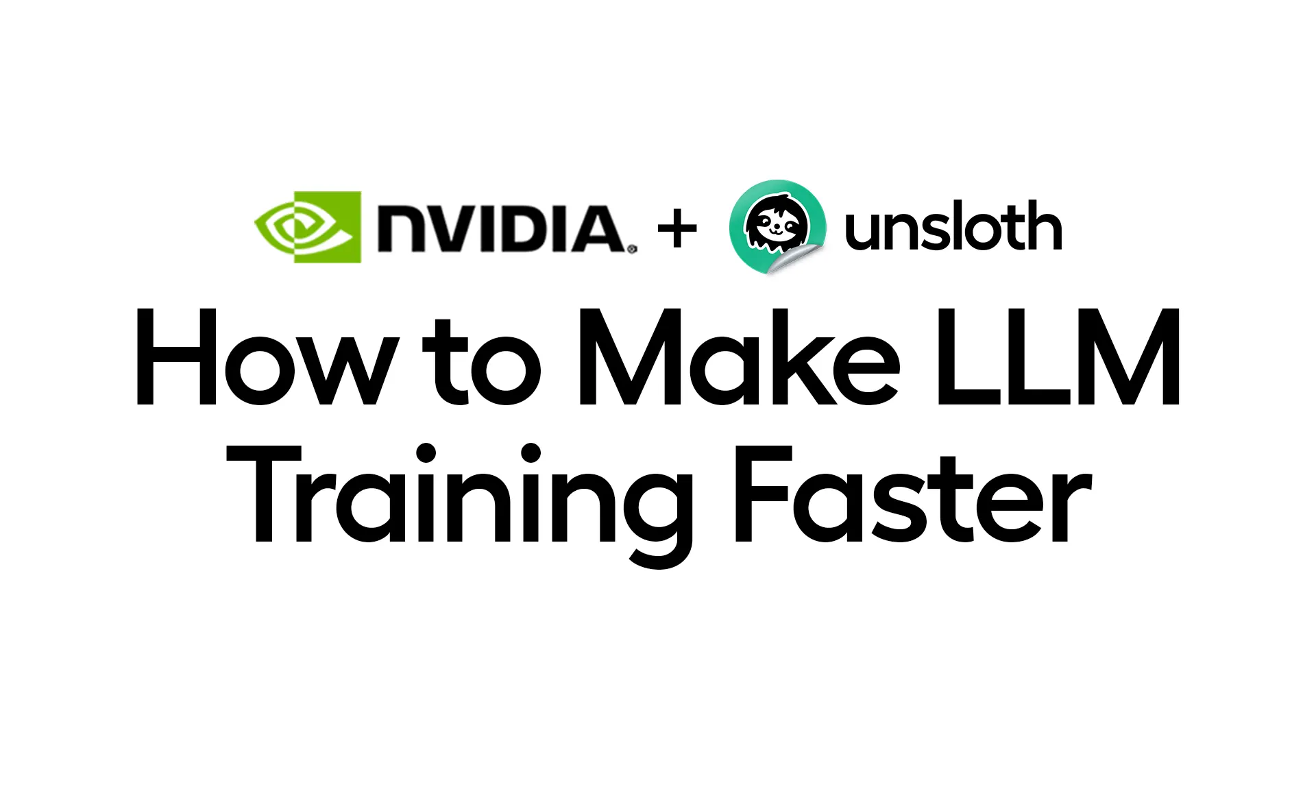 透過 Unsloth 與 NVIDIA 合作加速大型語言模型訓練